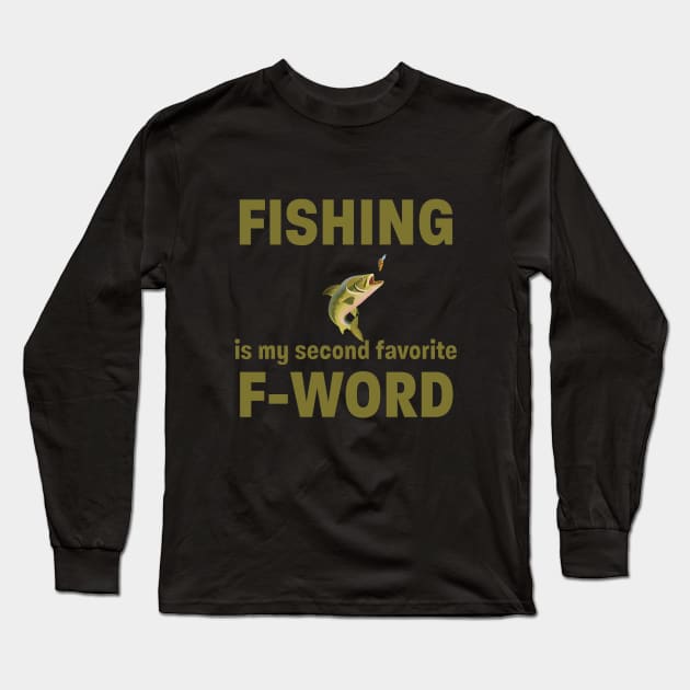 Fishing - Fishing Is My Second Favorite F Word Long Sleeve T-Shirt by Kudostees